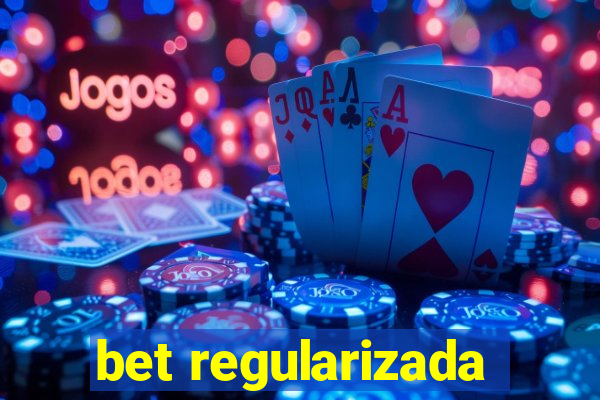 bet regularizada